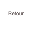 
Retour